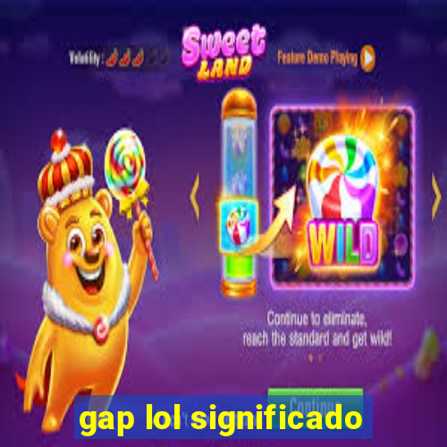 gap lol significado